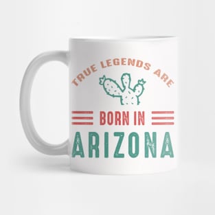 True legends are born in Arizona Arizona tourism Mug